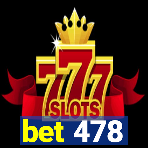 bet 478